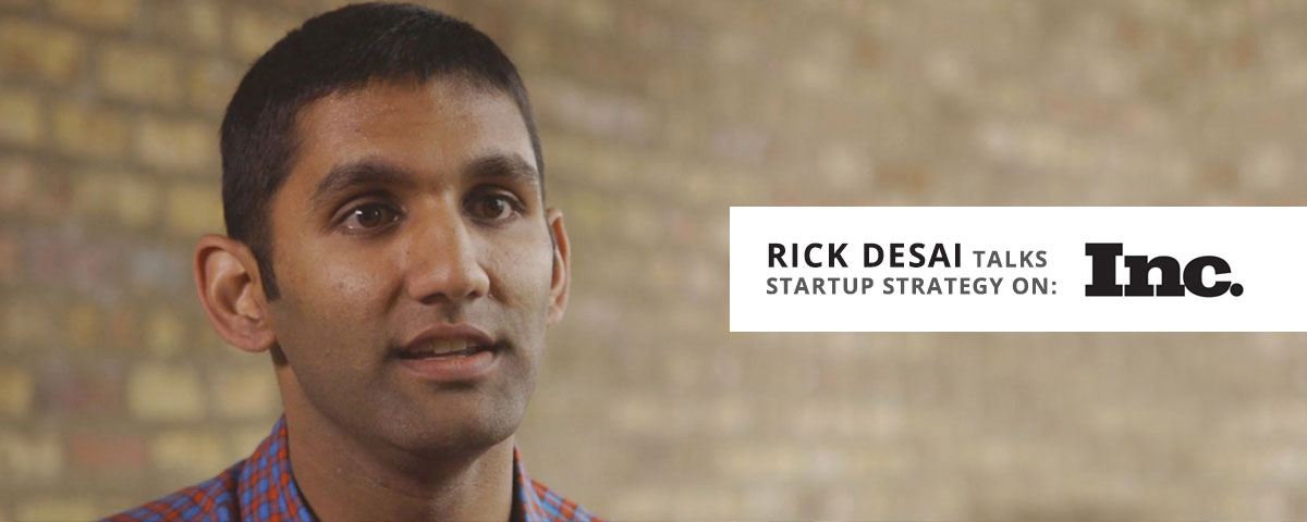 Rick Desai talks startup strategy on Inc.com