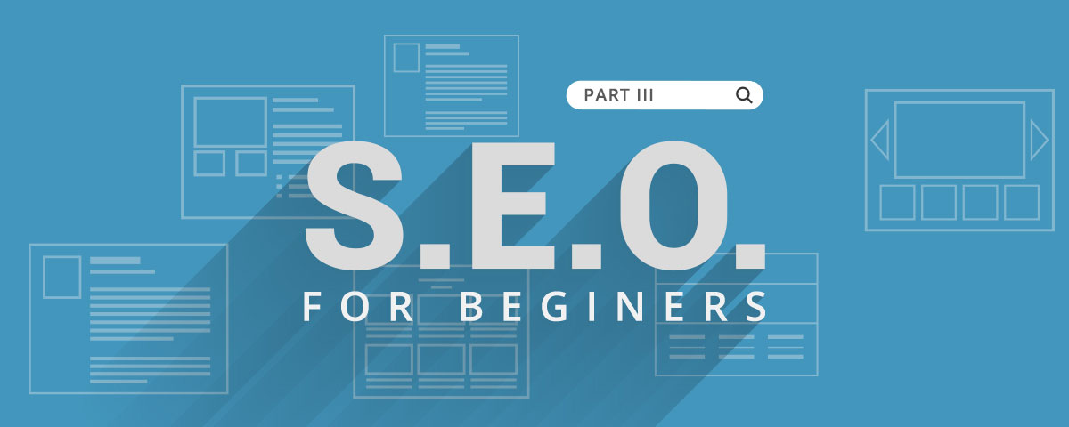 SEO for Beginners Part III: Maintenance